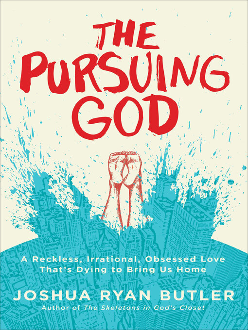 Title details for The Pursuing God by Joshua Ryan Butler - Available